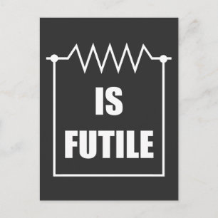 Resistor is Futile - Electrical Engineering Gift Postcard