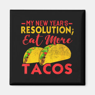 Resolution Eat More Tacos Funny New Year Holiday  Magnet