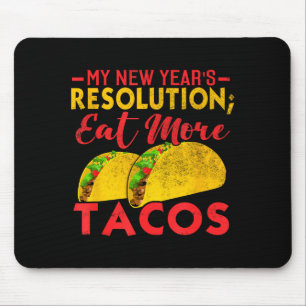 Resolution Eat More Tacos Funny New Year Holiday Mouse Pad