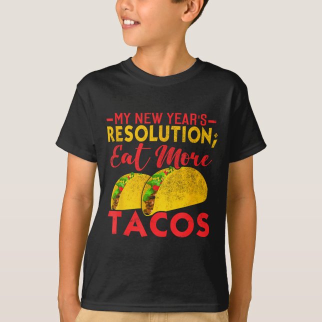 Resolution Eat More Tacos Funny New Year Holiday  T-Shirt (Front)