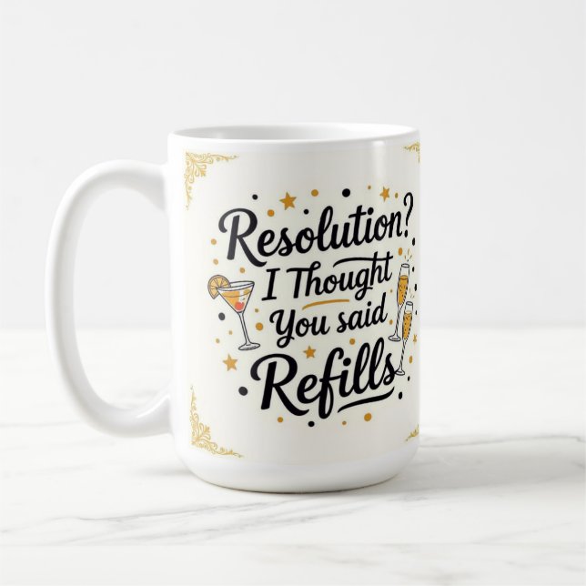 Resolution? I thought you said refills new year  Coffee Mug (Left)