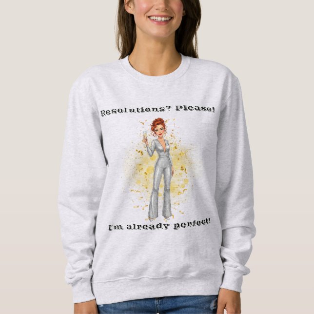 Resolutions? Please! Fun New Year's Sweatshirt (Front)