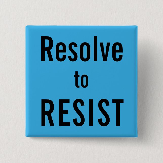 Resolve to RESIST, bold black text on bright blue 2 Inch Square Button (Front)