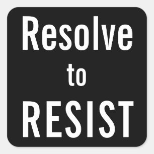 Resolve to RESIST, white letters on black Square Sticker