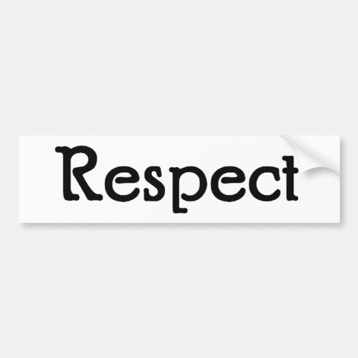 Respect Bumper Sticker | Zazzle