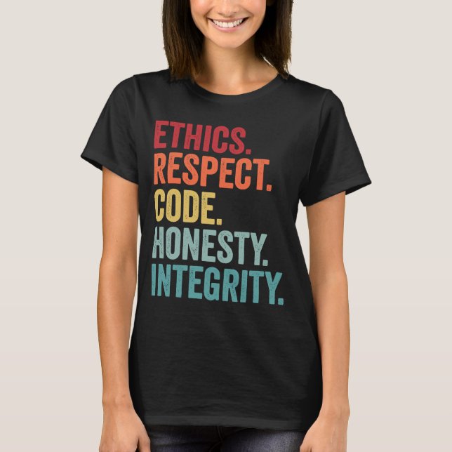 respect ethics code honesty integrity values workp T-Shirt (Front)