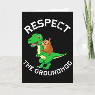 Respect Groundhog Riding Dinosaur Ground Hog Day C Card