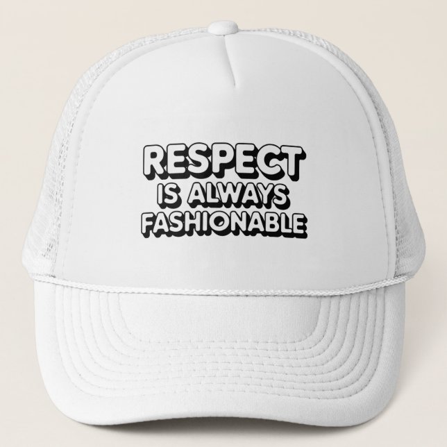 Respect Is Always Fashionable Trucker Hat (Front)