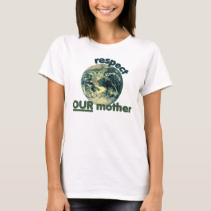 Respect mother earth T-Shirt