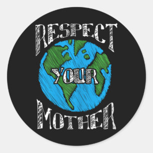 Respect Mother Planet Climate Change Cute Earth Da Classic Round Sticker
