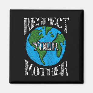 Respect Mother Planet Climate Change Cute Earth Da Magnet