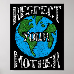 Respect Mother Planet Climate Change Cute Earth Da Poster