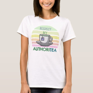Respect My AUTHORITEA T-Shirt