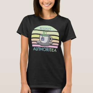 Respect My AUTHORITEA T-Shirt