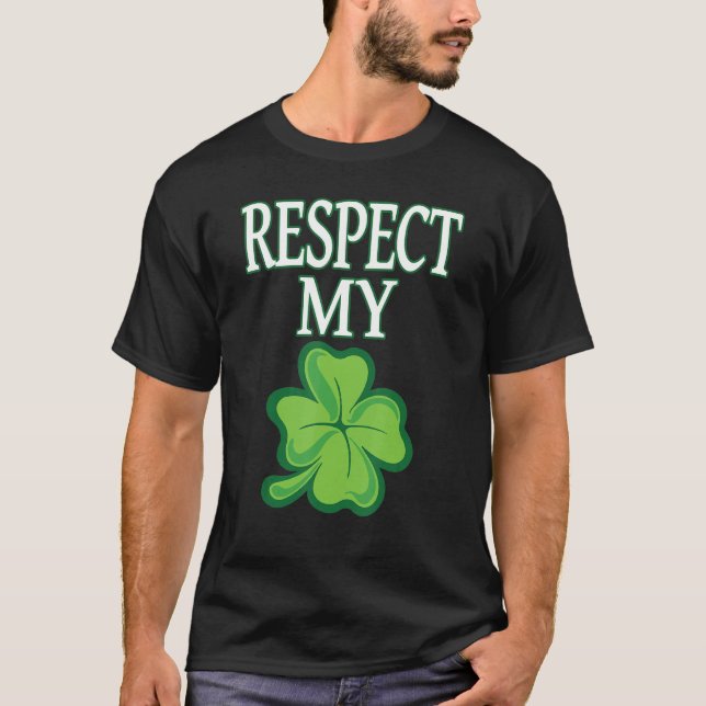 Respect My Shamrock Funny St Patrick's Day Irish H T-Shirt (Front)