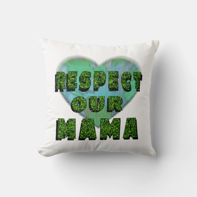 Respect our Mama, Save the Planet Throw Pillow (Front)