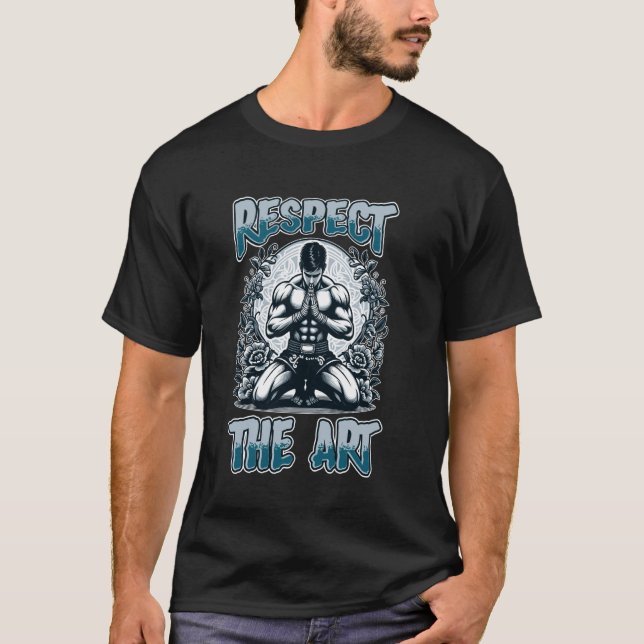 Respect the Art Muay Thai Martial Arts Enthusiast T-Shirt (Front)