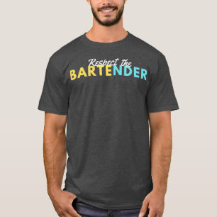 RESPECT THE BARTENDER T-Shirt