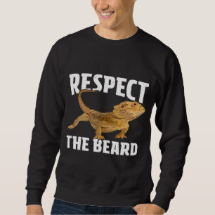 Respect The Beard  Bearded Dragon Dad Mom Sweatshirt