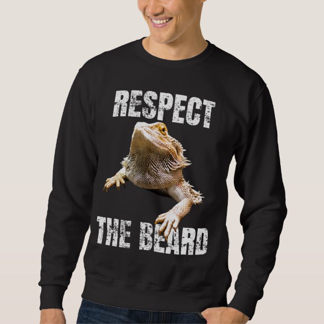 Respect The Beard   Bearded Dragon       Sweatshirt (Front)