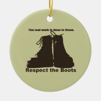 Respect The Boots : What real workers wear. Ceramic Ornament