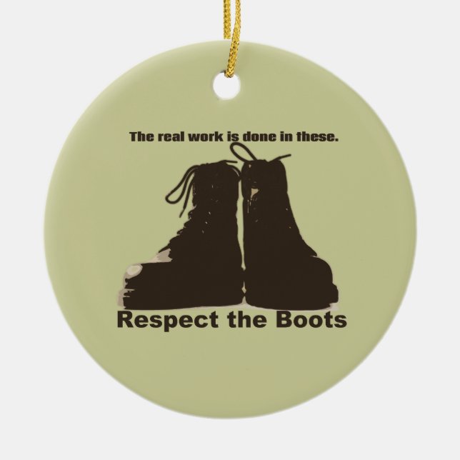 Respect The Boots : What real workers wear. Ceramic Ornament (Front)