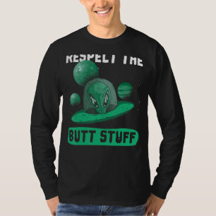 Respect The Butt Stuff Design Space Ufo Alien T-Shirt
