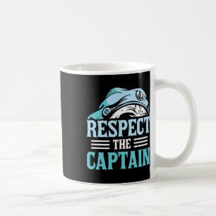 Respect The Captain Ship Skipper Boat Owner Lover Coffee Mug