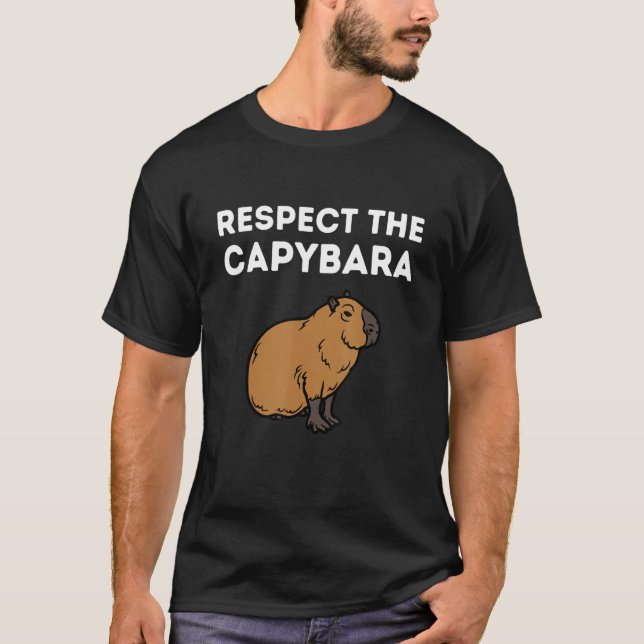 Respect The Capybara   Capybara Respect T-Shirt (Front)