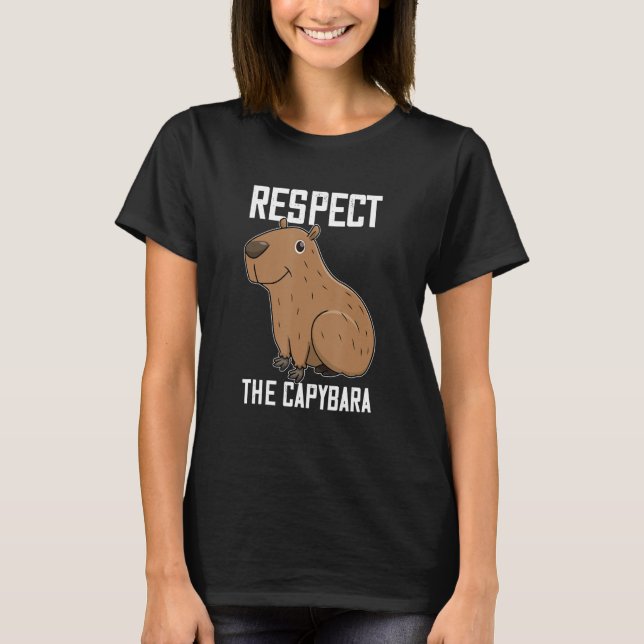 Respect The Capybara Funny Rodent Capibara Photo T-Shirt (Front)