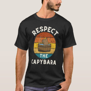 Respect The Capybara Rodent Animal Joke Pull Up T-Shirt