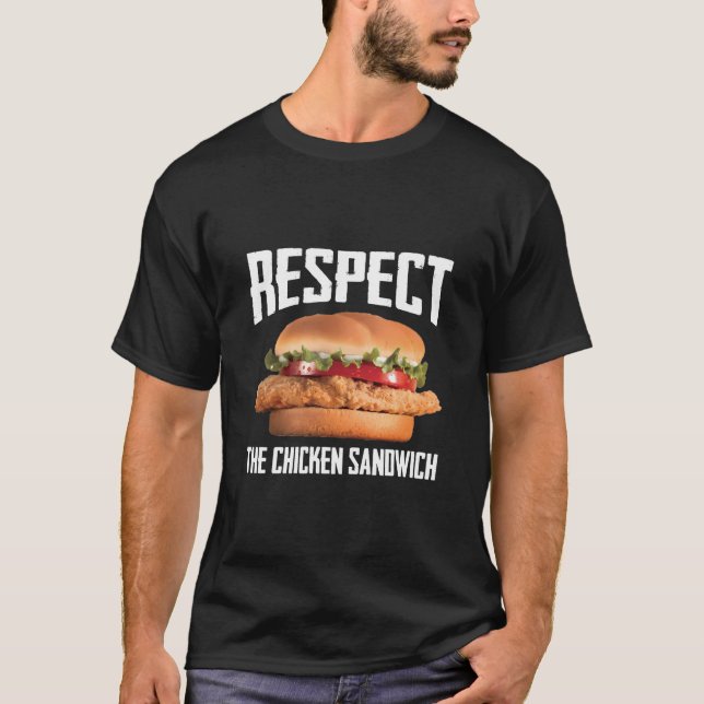 Respect The Chicken Sandwich Funny Burger Awarenes T-Shirt (Front)