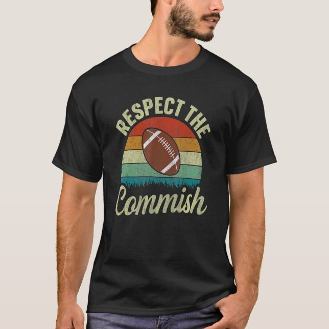 Respect The Commish   Fantasy Football Commish T-Shirt (Front)