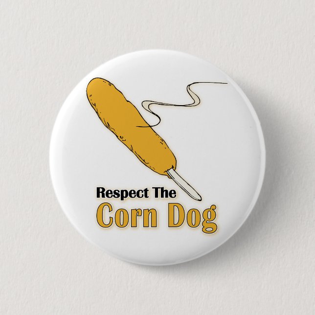 Respect The Corn Dog? 2 Inch Round Button (Front)