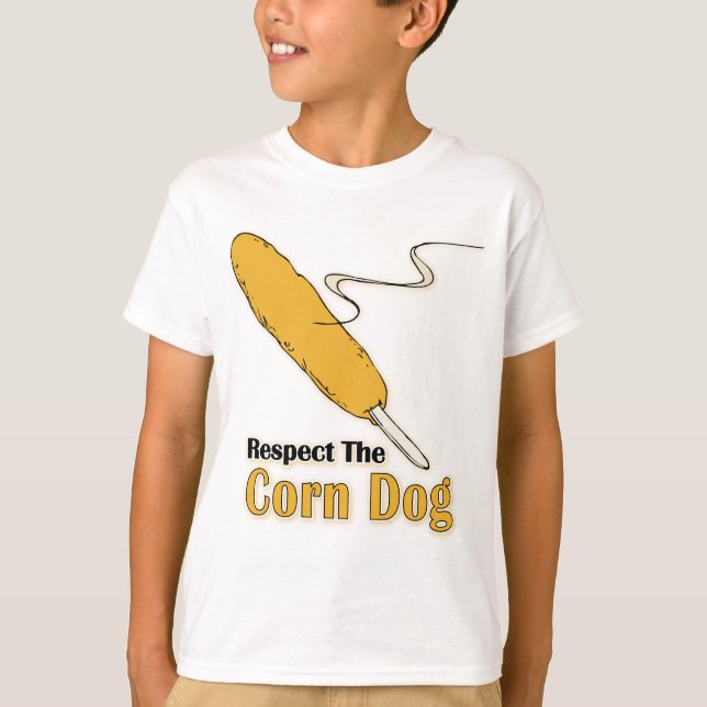 Respect The Corn Dog? T-Shirt (Front)