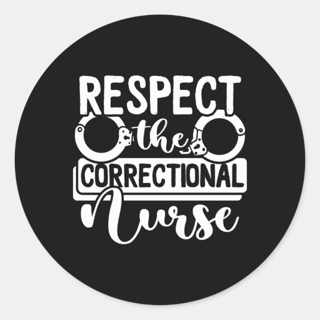 Respect The Correctional Nurse Rn Prison Nurse Classic Round Sticker (Front)