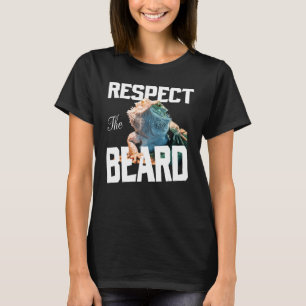 Respect The Dragon Beard Dragon  Lizard Reptile Po T-Shirt