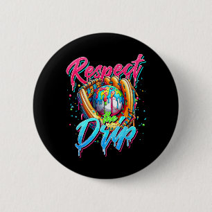 Respect The Drip Bysebyll Drip Ice Cream Dripping  2 Inch Round Button