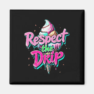 Respect The Drip Bysebyll Ice Cream Cone Drip Men  Magnet