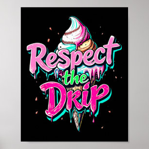 Respect The Drip Bysebyll Ice Cream Cone Drip Men Poster