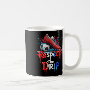 Respect The Drip Soccer Graffiti Street Style  Coffee Mug