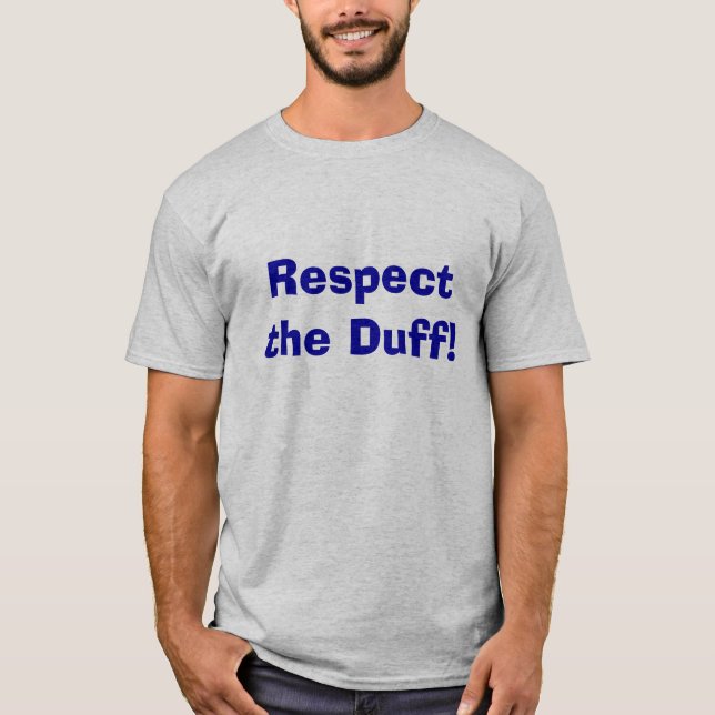 Respect the Duff! T-Shirt (Front)