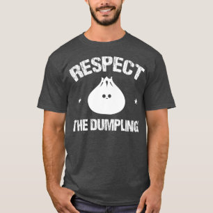Respect The Dumpling Steamed Buns With Meat Fish T-Shirt
