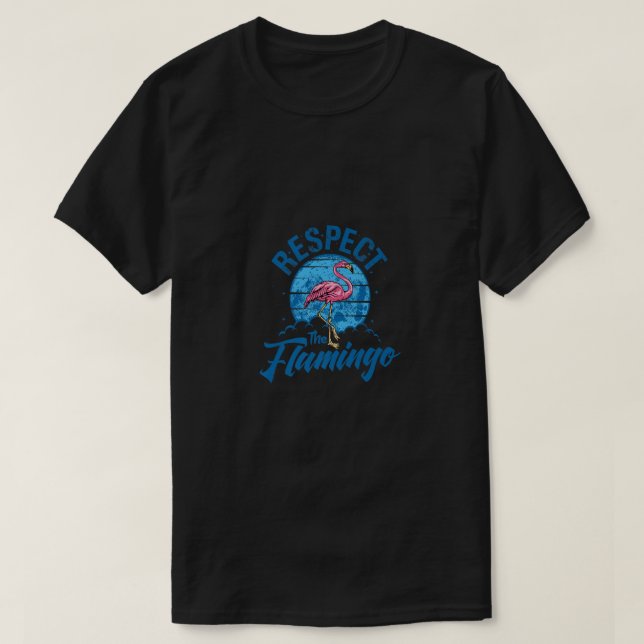 Respect The Flamingo, Funny Animal For Men Women,  T-Shirt (Design Front)