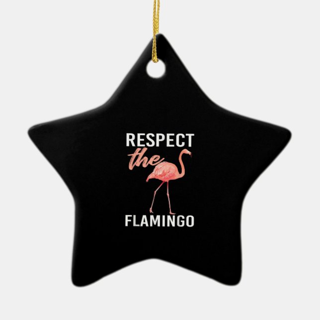 Respect The Flamingo | Funny Flamingo Lover Ceramic Ornament (Front)
