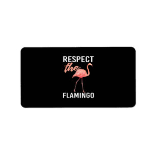 Respect The Flamingo   Funny Flamingo Lover Label