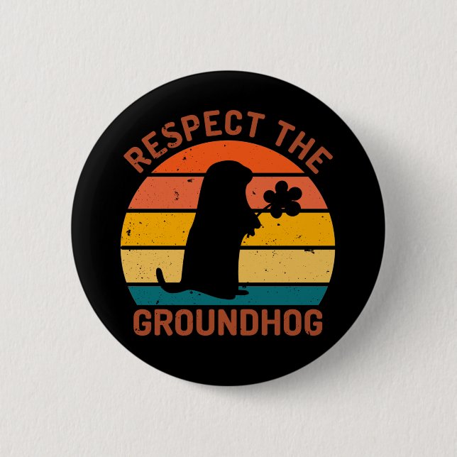 Respect The Groundhog 2 Inch Round Button (Front)