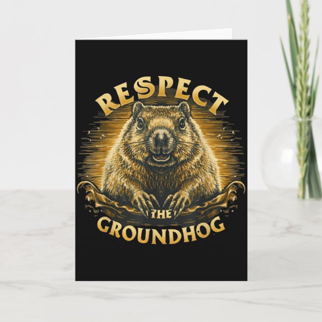 Respect The Groundhog  Card (Front)