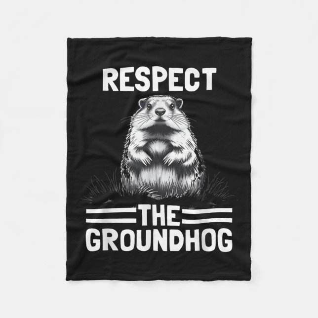 Respect The Groundhog Celebrate Groundhog Day _1  Fleece Blanket (Front)