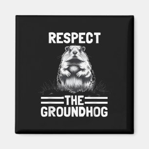 Respect The Groundhog Celebrate Groundhog Day _1 Magnet